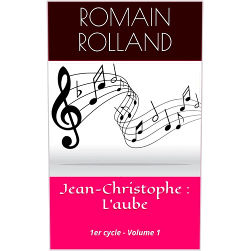 Romain Rolland Jean-Christophe : L'aube: 1er cycle - Volume 1 (French Edition)