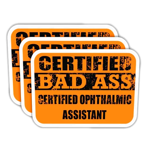 Sticker Frenzy (x3) Certified Bad Ass Certified Ophthalmic Assistant Stickers | Cool Funny Occupation Job Career Gift Idea | 3M Sticker Vinyl Decal for Laptops, Hard Hats, Windows, Cars