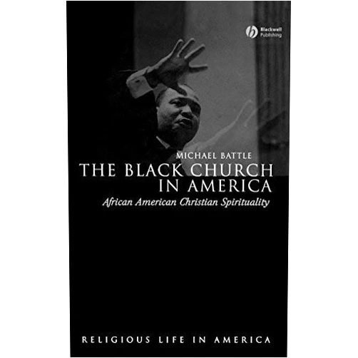 By Michael Battle (Author) Format: Kindle Edition The Black Church in America: African American Christian Spirtuality (Religious Life in America Book 3)