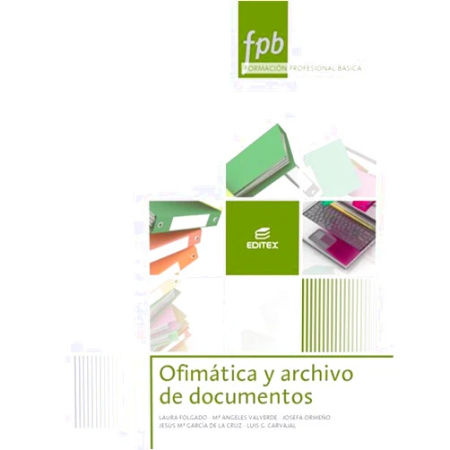 Spanish Edition by Josefa Ormeño Alonso (Author), María Ángeles Valverde Martín (Author), Luis Gregorio Carvajal Martín (Author), Laura Folgado Galache (Author), Jesús Mª García de la Cruz (Author) & 3 more Ofimática y archivo de documentos