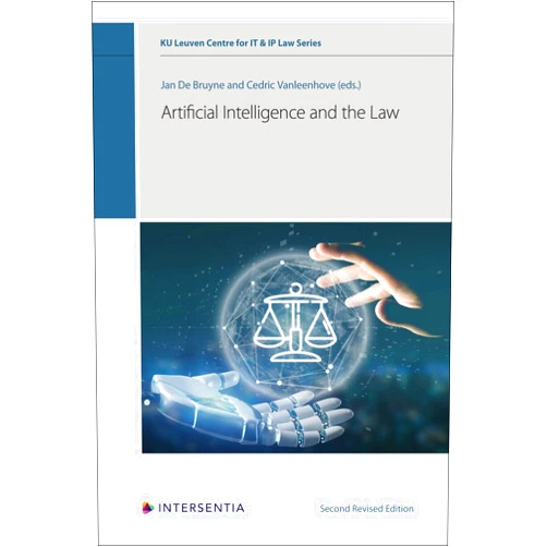 By Jan De Bruyne (Editor), Cedric Vanleenhove (Editor) Artificial Intelligence and the Law (2nd edition) (13) (KU Leuven Centre for IT & IP Law Series)