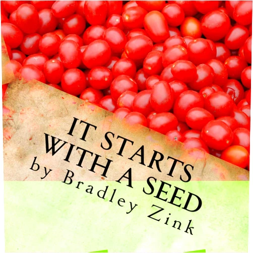 By Bradley Zink (Author) Format: Kindle Edition It Starts With A Seed