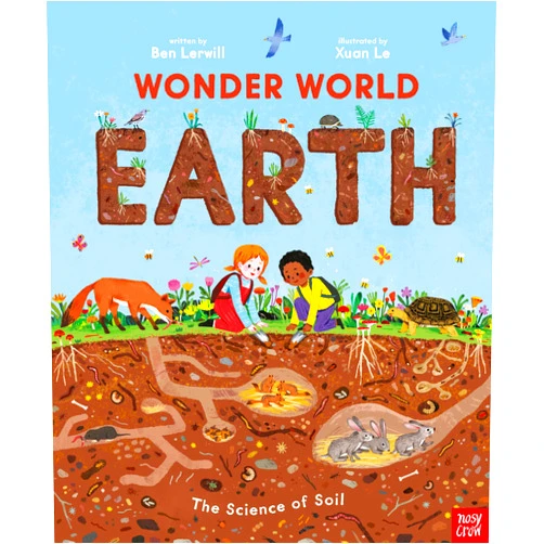Ben Lerwill,Xuan Le Wonder World: Earth: The Natural Science of Soil