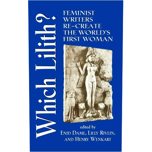 By Enid Dame (Editor) Which Lilith?: Feminist Writers Re-Create the World's First Woman