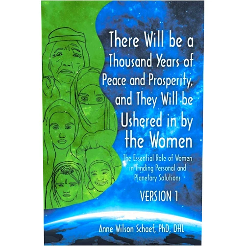 By Anne Wilson Schaef Dhl PhD (Author) There Will be a Thousand Years of Peace and Prosperity, and They Will be Ushered in by the Women - Version 1 & Version 2: The Essential Role of Women in Finding Personal and Planetary Solutions