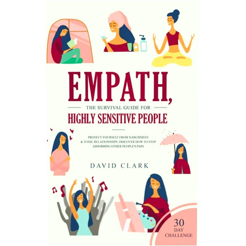 By Associate Professor School of Law David Clark (Author) Empath, The Survival Guide for Highly Sensitive People: Protect Yourself From Narcissists & Toxic Relationships Discover How to Stop Absorbing Other People's Pain + 30 Day Challenge