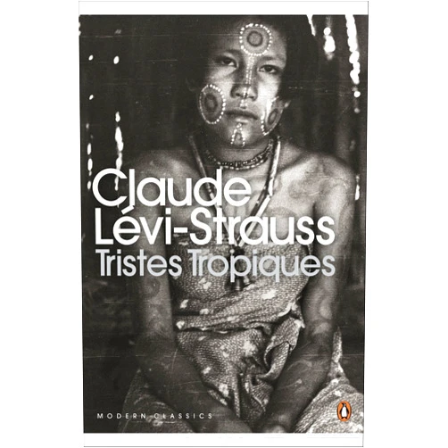 LEVI-STRAUSS CLAUDE Claude Levi-Strauss Tristes tropiques (Penguin Modern Classics) /anglais