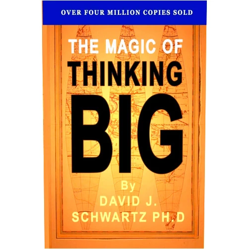 David J. Schwartz The Magic of Thinking Big