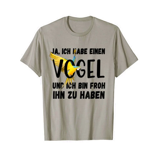 Lustige Wellensittich Papagei und Budgie Sprüche Parrot Ich Habe Ein Vogel Und Bin Froh Funny Saying [German Language] T-Shirt
