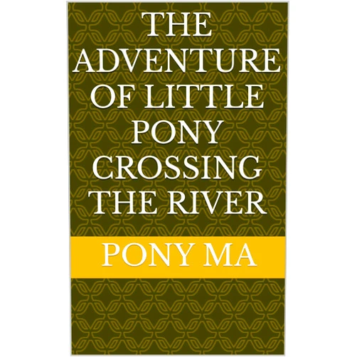 By pony ma (Author) Format: Kindle Edition The Adventure of Little Pony Crossing the River