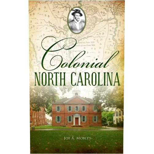 By Joe A Mobley (Author) Colonial North Carolina (Brief History)