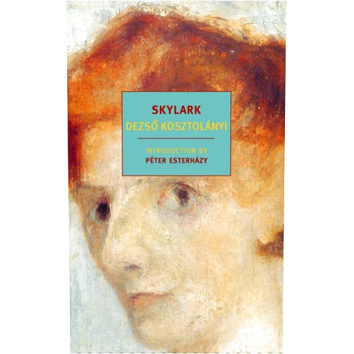 Dezso Kosztolanyi,Richard Aczel,Peter Esterhazy Skylark (New York Review Books Classics)