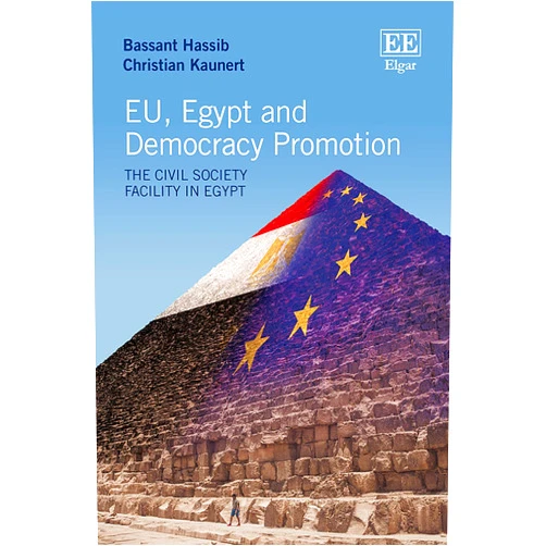 By Bassant Hassib (Author), Christian Kaunert (Author) EU, Egypt and Democracy Promotion: The Civil Society Facility in Egypt