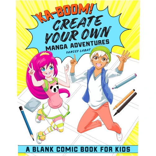 Yancey Labat Ka-boom! Create Your Own Manga Adventures: Blank Comic Book for Kids