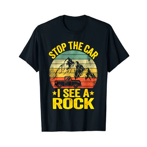 Rockhounding & Geology Scientist Gifts Men Women Stop The Car I See A Rock Collector Geology Funny Geologist T-Shirt