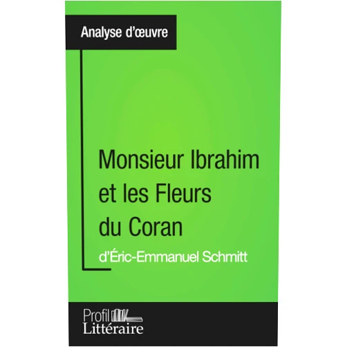 Loanna Pazzaglia,Profil-litteraire.fr Monsieur Ibrahim et les Fleurs du Coran d'Éric-Emmanuel Schmitt (Analyse approfondie) (French Edition)