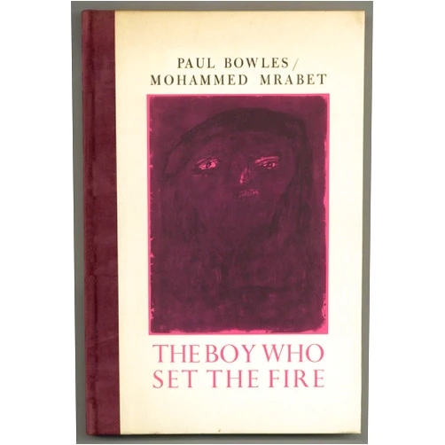 By Mohammed and Paul Bowles MRABET (Author) The Boy Who Set the Fire