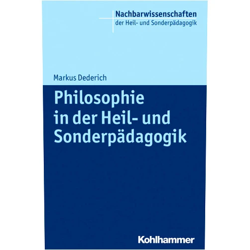 Markus Dederich Philosophie in der Heil- und Sonderpadagogik (Nachbarwissenschaften der Heil- und Sonderpadagogik) (German Edition)