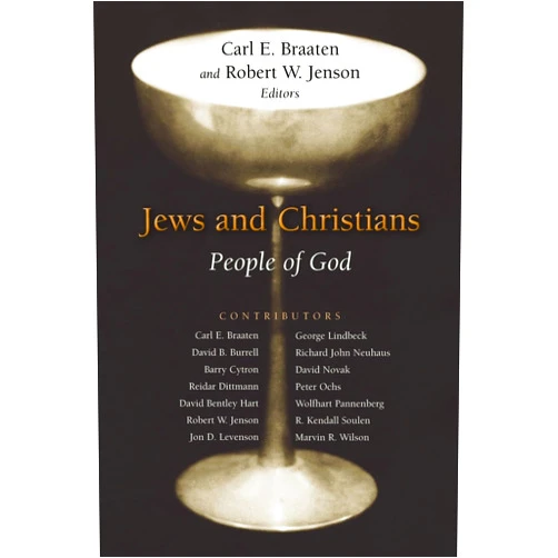 Mr. Carl E. Braaten,Mr. Robert W. Jenson Jews and Christians: People of God