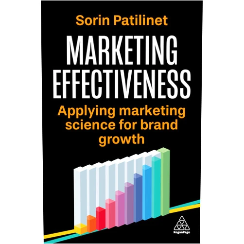 Sorin Patilinet,Jane Wakely Marketing Effectiveness: Applying Marketing Science for Brand Growth
