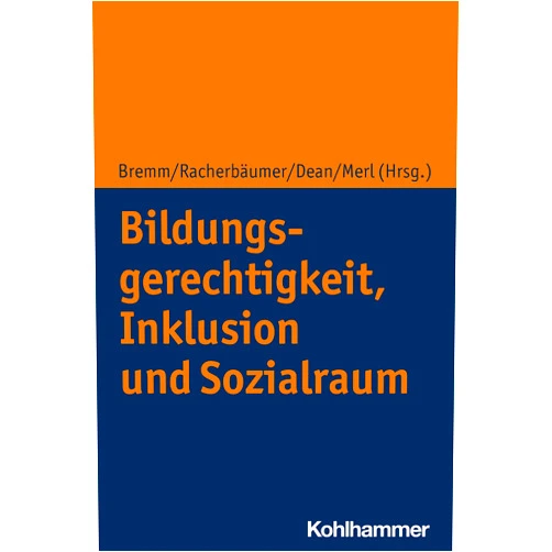 German Edition by Nina Bremm (Editor), Isabel Dean (Editor), Thorsten Merl (Editor), Kathrin Racherbaumer (Editor) & 1 more Bildungsgerechtigkeit, Inklusion Und Sozialraum (German Edition)
