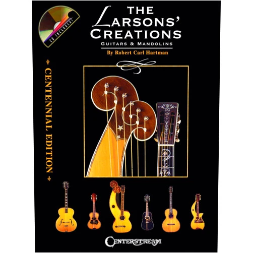 Robert Carl Hartman The Larsons' Creations - Centennial Edition: Guitars & Mandolins