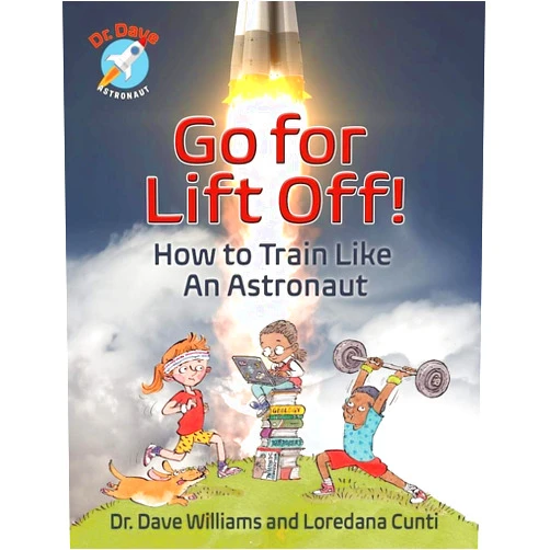 Dave Williams,Loredana Cunti,Theo Krynauw Go For Liftoff!: How to Train Like an Astronaut (Dr. Dave Astronaut)