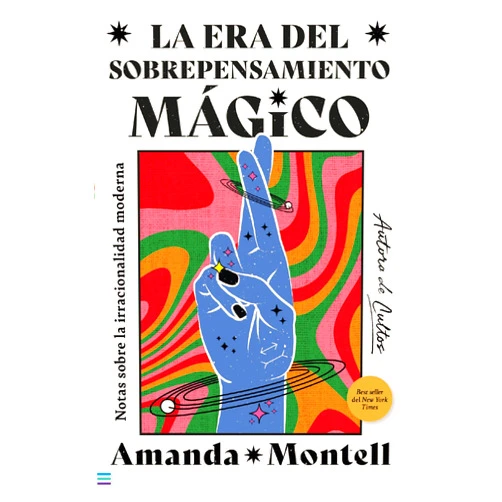 Spanish Edition by Amanda Montell (Author) Format: Kindle Edition La era del sobrepensamiento mágico. Notas sobre la irracionalidad moderna (Spanish Edition)