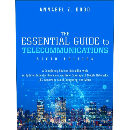 Annabel Dodd Essential Guide to Telecommunications, The