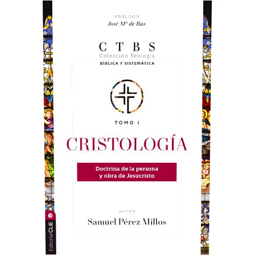 Spanish Edition by Samuel Pérez Millos (Author), Jose Maria de Rus (Foreword) Cristología: Doctrina de la persona y obra de Jesucristo (1) (Colección teología bíblica y sistemática) (Spanish Edition)