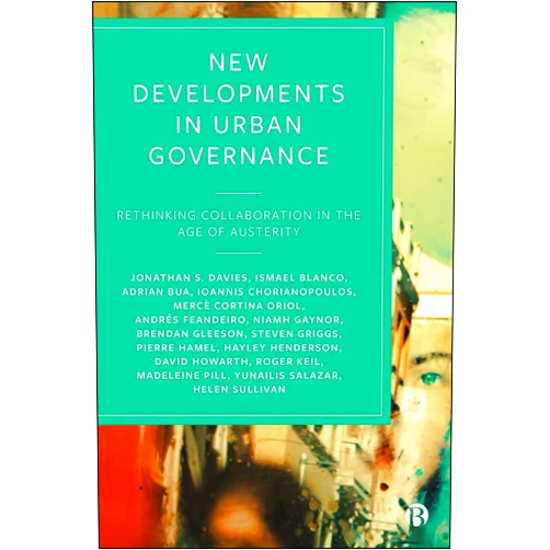 By Jonathan S. Davies (Author), Ismael Blanco (Author), Adrian Bua (Author), Ioannis Chorianopoulos (Author), Mercè Cortina-Oriol (Author), Andrés Feandeiro (Author), Niamh Gaynor (Author), Brendan Gleeson (Author), Steven Griggs (Author), Pierre Hamel (Author), Hayley Henderson (Author), David Howarth (Author), Roger Keil (Author), Madeleine Pill (Author), Yunailis Salazar (Author), Helen Sullivan (Author) & 13 more Format: Kindle Edition New Developments in Urban Governance: Rethinking Collaboration in the Age of Austerity