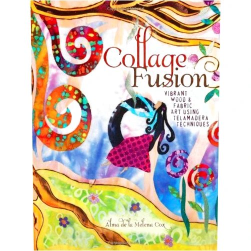 By Alma de la Melena Cox (Author) Format: Kindle Edition Collage Fusion: Vibrant Wood and Fabric Art using Telamadera Techniques
