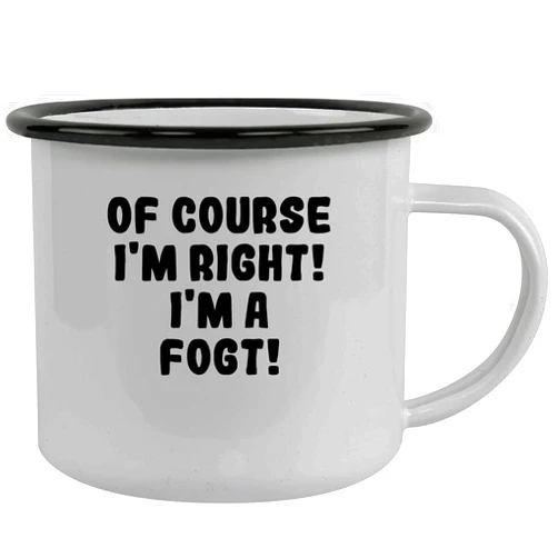 Molandra Products Of Course I'm Right! I'm A Fogt! - Stainless Steel 12Oz Camping Mug, Black