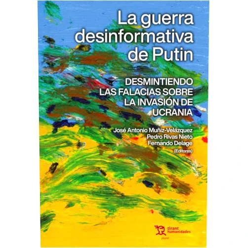Spanish Edition by Pedro Rivas Nieto (Author), José Antonio Muñiz-Velázquez (Author), Fernando Delage (Author) & 0 more La guerra desinformativa de Putin. Desmintiendo las falacias sobre la invasión de Ucrania
