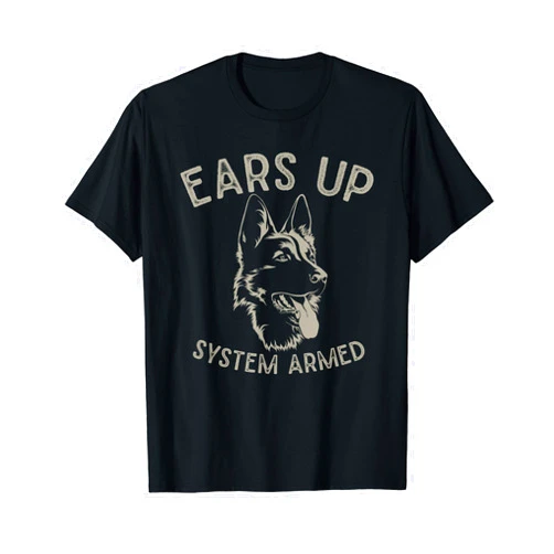 Dog Breed German Shepherd Pet Gift Ears Up System Armed Dog Lover Gift Animal German Shepherd T-Shirt