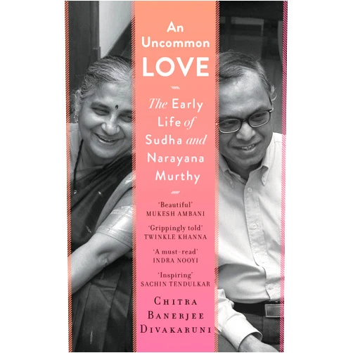 Chitra Banerjee Divakaruni An Uncommon Love : The Early Life of Sudha and Narayana Murthy