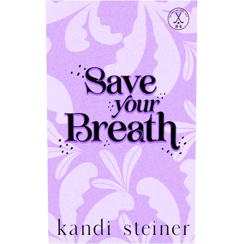 Kandi Steiner Save Your Breath: Special Edition