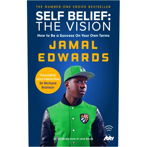 Jamal Edwards Self Belief: The Vision: How to Be a Success on Your Own Terms