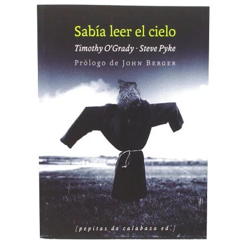 Timothy OGrady,Steve Pyke,Enrique Alda Delgado,John Berger Sabía leer el cielo