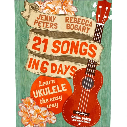 Rebecca Bogart,Jenny Peters,Loretta Crum,Joe Barstad 21 Songs in 6 Days: Learn Ukulele the Easy Way: Book + online video (Beginning Ukulele Songs)