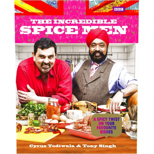 Cyrus Todiwala,Tony Singh The Incredible Spice Men: Todiwala and Singh