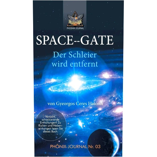 Gyeorgos Ceres Hatonn,Esu Jmmanuel,José Buchwald Space--Gate: Der Schleier wird entfernt (German Edition)