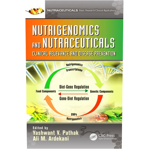 By Yashwant V. Pathak (Editor), Ali M. Ardekani (Editor) Format: Kindle Edition Nutrigenomics and Nutraceuticals: Clinical Relevance and Disease Prevention