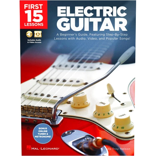 Troy Nelson First 15 Lessons – Electric Guitar - Beginner’s Guide with Online Audio and Video – Learn Guitar Fundamentals, Chords, Strumming and Popular Songs
