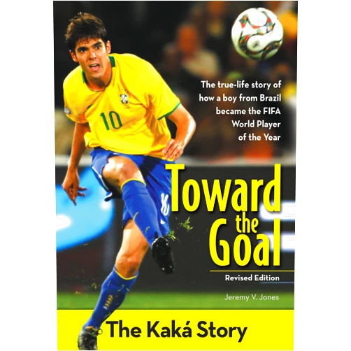 By Jeremy V. Jones (Author) Toward the Goal, Revised Edition: The Kaká Story (ZonderKidz Biography)