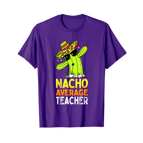 Funny Cinco De Mayo Mexican Fiesta Party Gift Shop Fun Teacher Appreciation Humor Funny Nacho Average Teacher Men Women T-Shirt