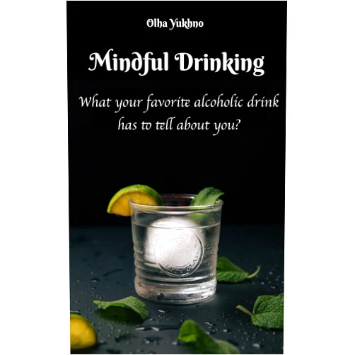 Olha Yukhno Mindful Drinking: What your favorite alcoholic drink has to tell about you?