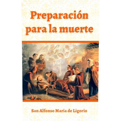 San Alfonso María de Ligorio Preparación para la muerte (Spanish Edition)