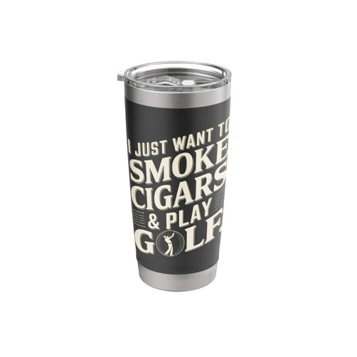 Retired Golf Dad Cigar Smoker Gifts I Just Want to Smoke Cigars And Play Golf Funny Dad Stainless Steel Insulated Tumbler
