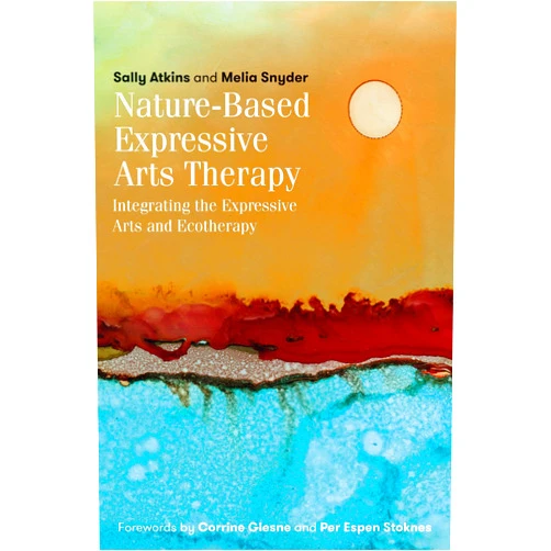 By Sally Atkins (Author), Melia Snyder Nature-Based Expressive Arts Therapy